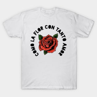 Como la flor - rose design T-Shirt